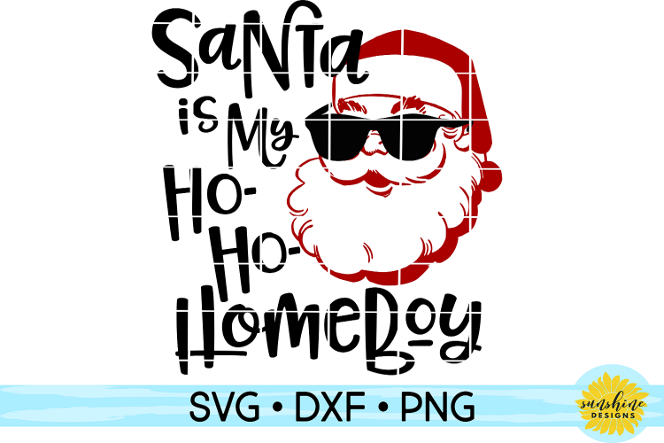 SANTA IS MY HO-HO-HOMEBOY - CHRISTMAS SVG DXF PNG