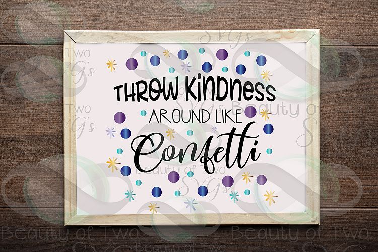 Download Throw Kindness Around Like Confetti svg and png ...