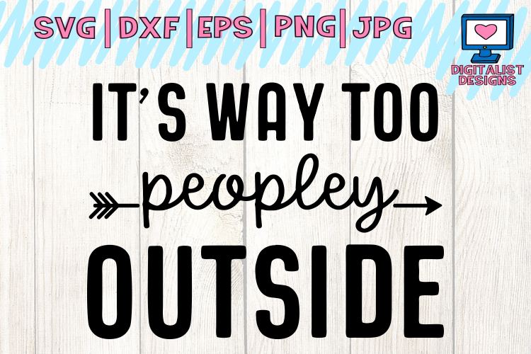 it's way too peopley outside svg, funny quote svg, arrow svg (112575