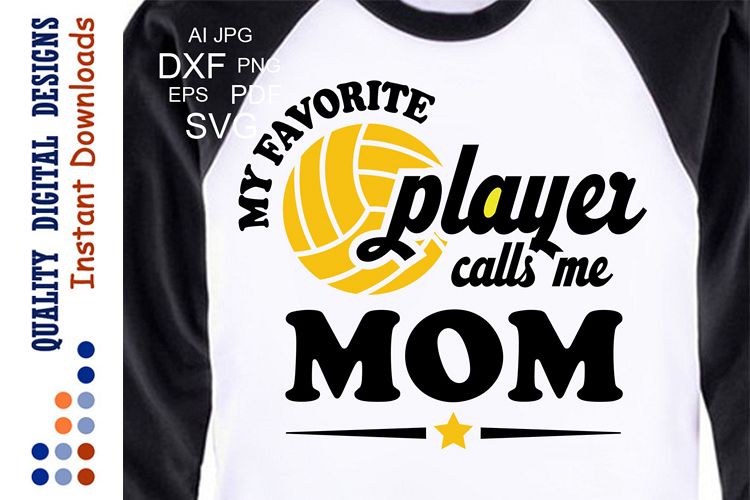 My Favorite Volleyball Player calls me MOM Svg files saying