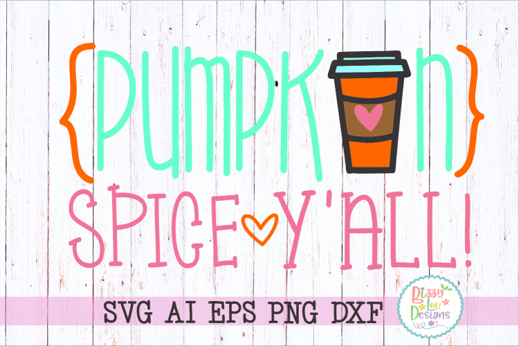 Pumpkin Spice Yall SVG DXF EPS PNG - cutting file - Pumpkin Spice SVG DXF EPS PNG - printable