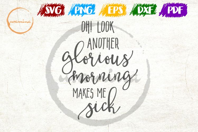 Another Glorious Morning SVG Cut FIles, PDF Printable