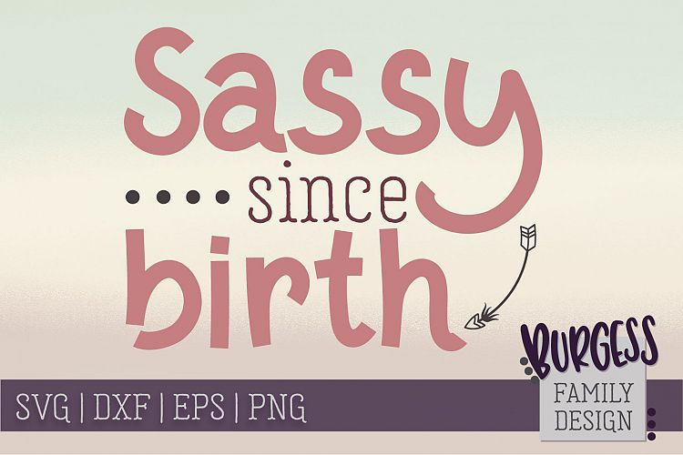 Sassy since birth | SVG DXF EPS PNG