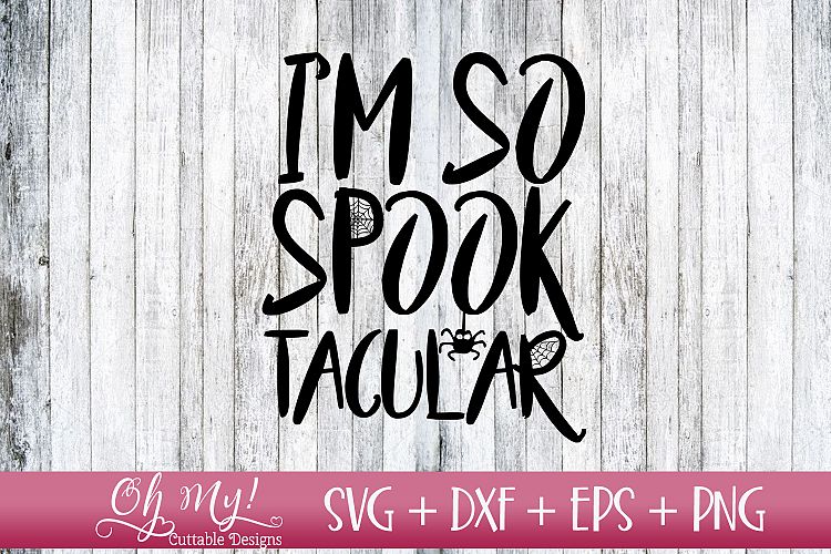 Im So Spooktacular - SVG DXF EPS PNG