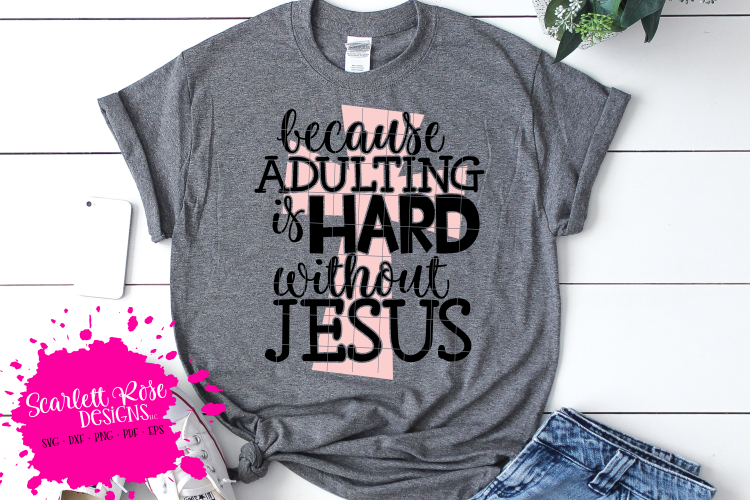 Because Adulting is Hard without Jesus SVG