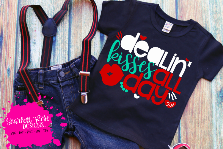 Dealin Kisses All Day SVG