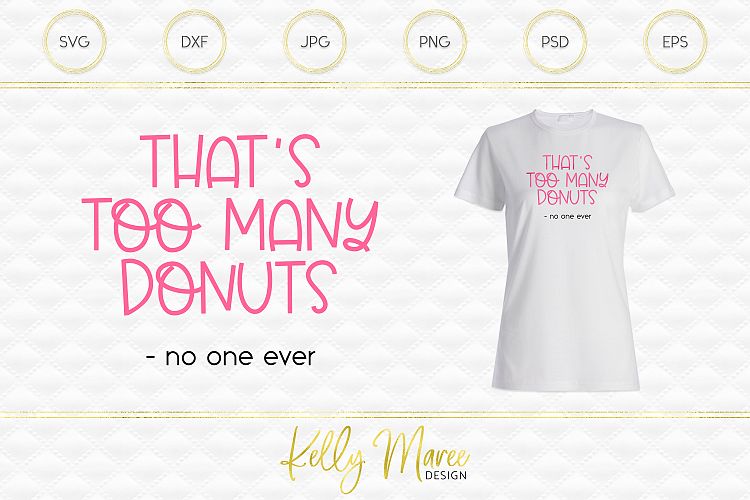 Too Many Donuts Said No One Ever SVG File