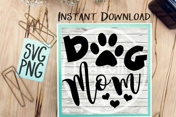 Download Dog Mom SVG PNG Image Design for Cut Machines Print DIY Design Brother Cricut Cameo Cutout Dog ...
