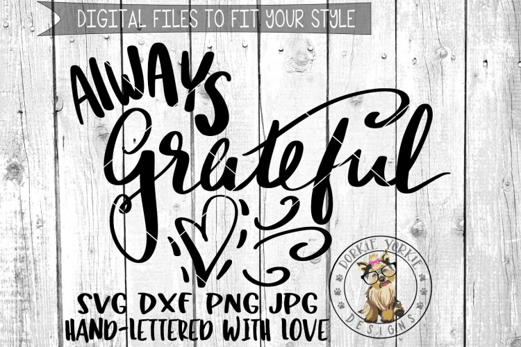 Always Grateful - Heart Flourish   - Hand lettered -  SVG cut file