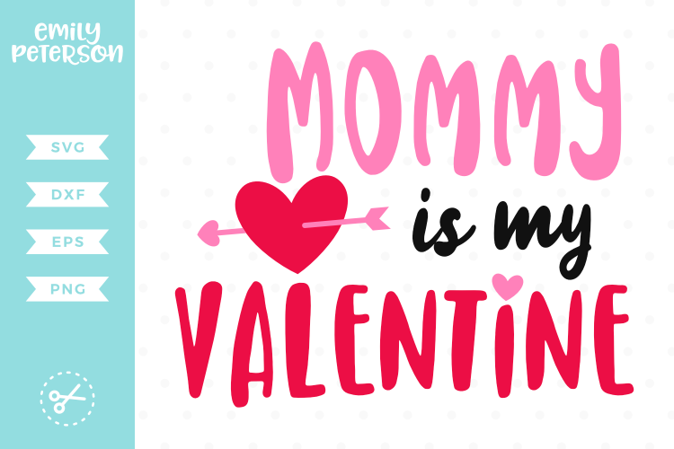 Download Mommy is my Valentine SVG DXF EPS PNG