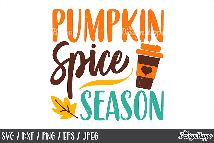 Pumpkin Spice Season SVG PNG DXF EPS JPEG Cut Files, Designs