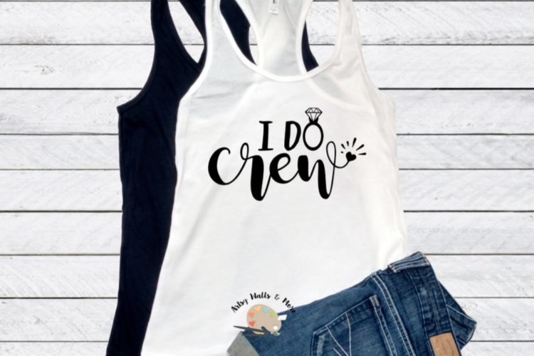 I do crew svg Wedding party trip svg Bridesmaids gifts svg