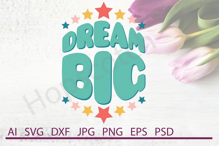 Dream Big SVG, DXF File, Cuttable File