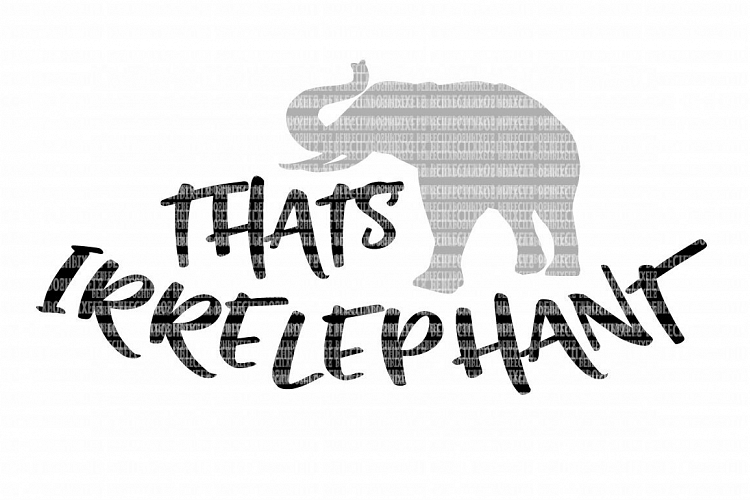 Download Thats Irrelephant SVG Files for Silhouette and Cricut ...