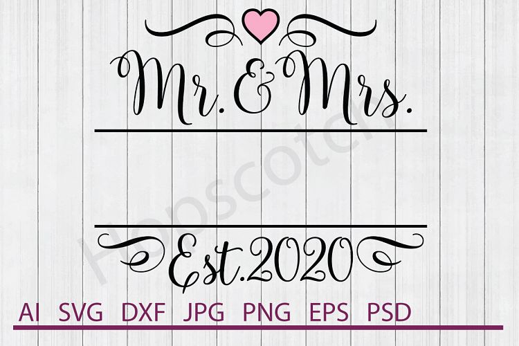 Download Mr. and Mrs. Est. 2020 SVG, Wedding SVG, DXF File, Cuttable (128671) | SVGs | Design Bundles