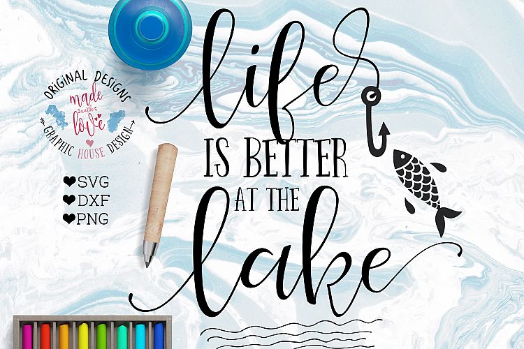 Life Is Better At The Lake Cutting File Svg Dxf Png