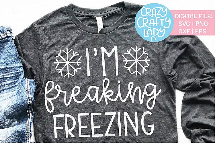 Im Freaking Freezing SVG DXF EPS PNG Cut File