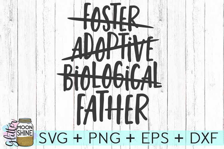 Foster Adoptive Bio Father SVG DXF PNG EPS Cutting Files