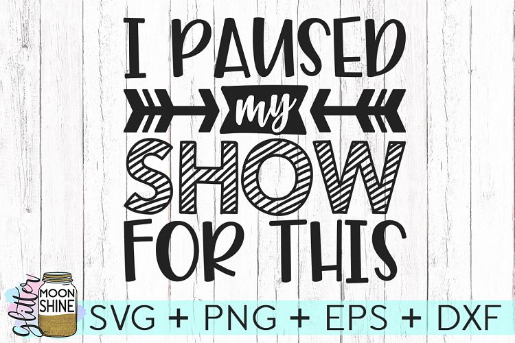 I Paused My Show For This SVG DXF PNG EPS Cutting Files