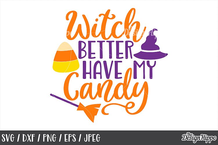 Witch better have my candy SVG, Halloween, Candy corn, SVG