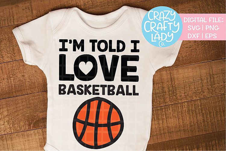 Im Told I Love Basketball SVG DXF EPS PNG Cut File