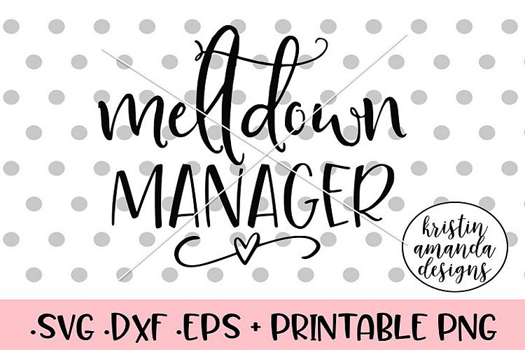 Meltdown Manager Mom Life SVG Cut File