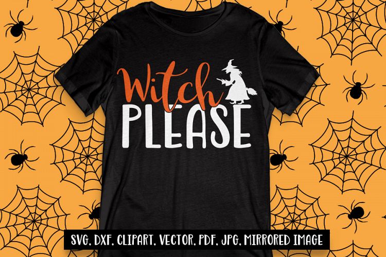 Witch please svg, Halloween svg cut files, Witch svg