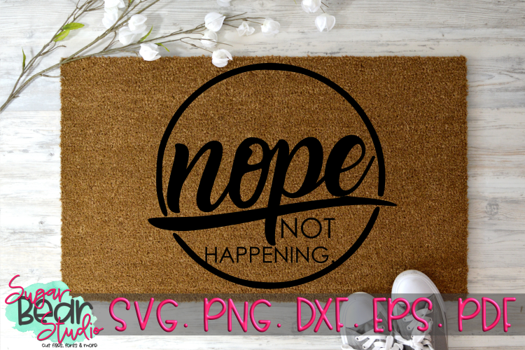 Free Svgs Download Nope Not Happening A Funny Svg Free Design Resources