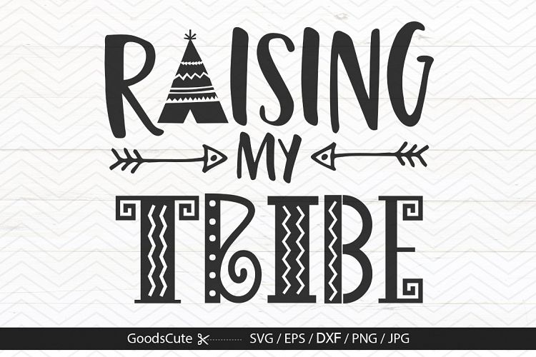 Raising My Tribe - SVG DXF JPG PNG EPS