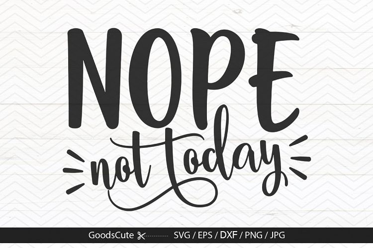 Nope Not Today - SVG DXF JPG PNG EPS