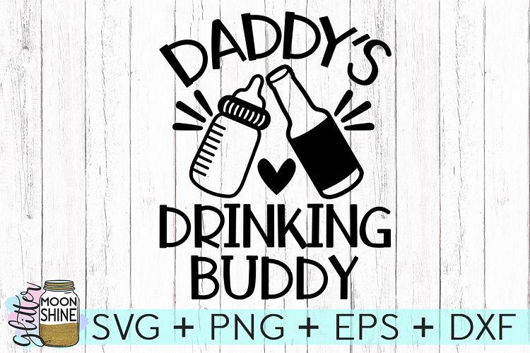 Daddys Drinking Buddy SVG DXF PNG EPS Cutting Files