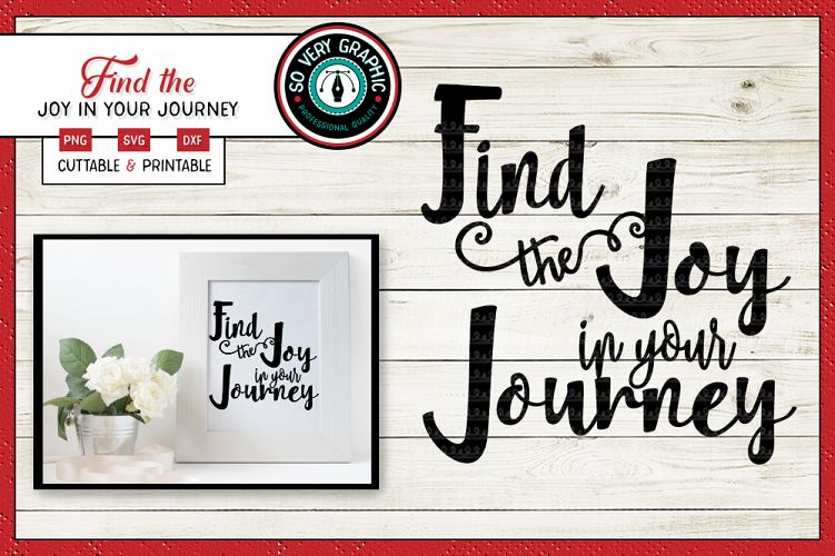 Find the Joy in Your Journey | SVG Cutting File | PNG Print (18877 ...