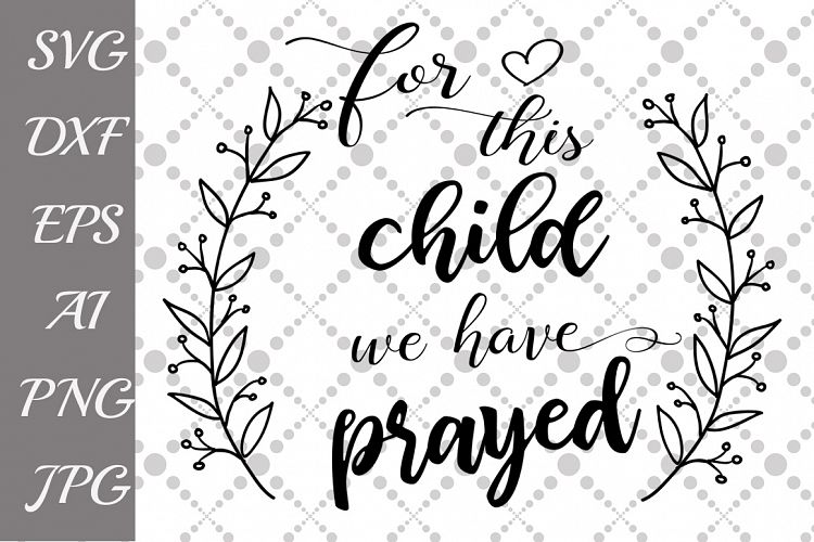 For This Child We Have Prayed Svg