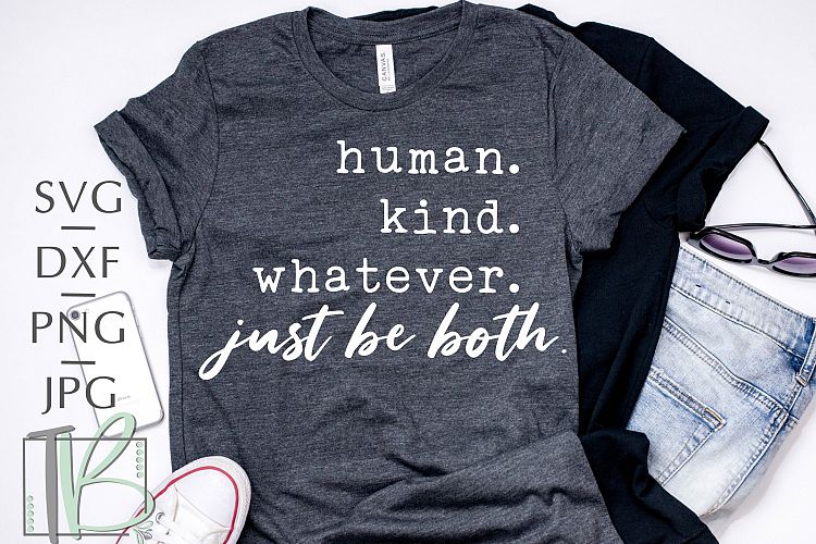 Human Kind Whatever Just Be Both SVG