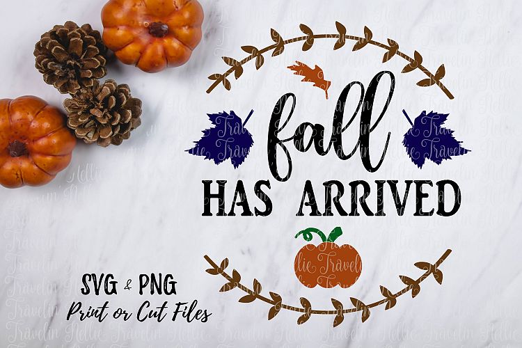 Fall Has Arrived SVG Is Here Autumn Holiday Season Cut File