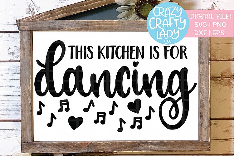 This Kitchen Is for Dancing SVG DXF EPS PNG Cut File