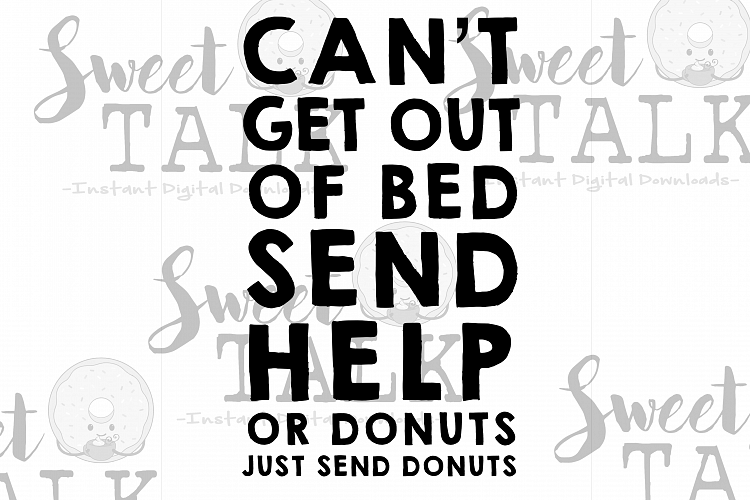 Cant get out of bed,send donuts-Instant digital download