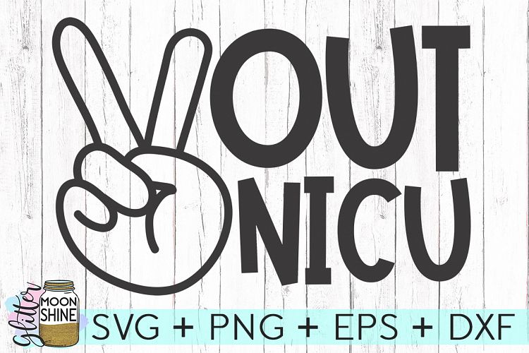 Peace Out NICU SVG DXF PNG EPS Cutting Files