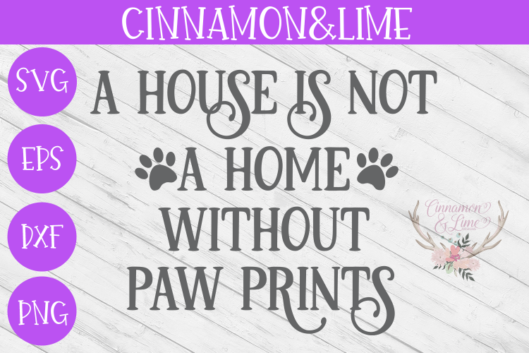 A House Is Not a Home Without Paw Prints Wood Sign SVG