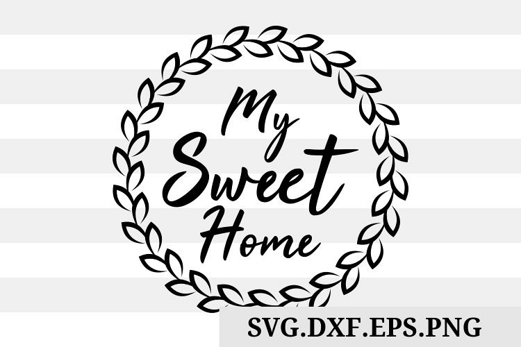 Download My Sweet Home SVG, sweet, Svg Files