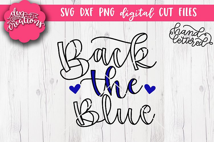 Back The Blue hand lettered - SVG - DXF - PNG Cut Files