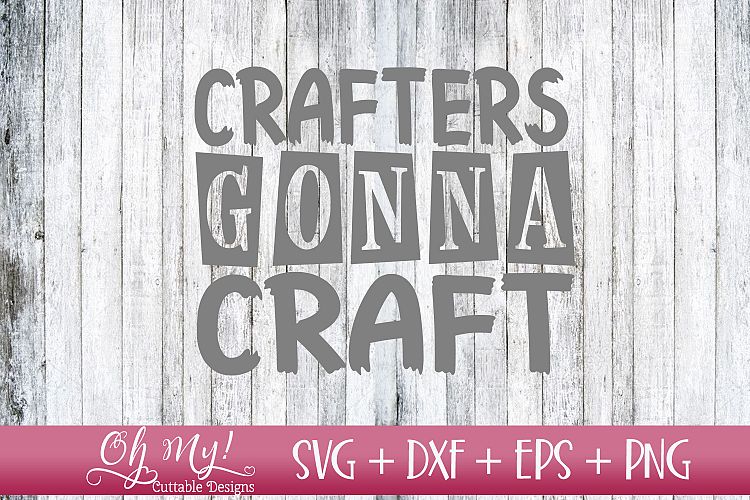 Crafters Gonna Craft - SVG DXF EPS PNG