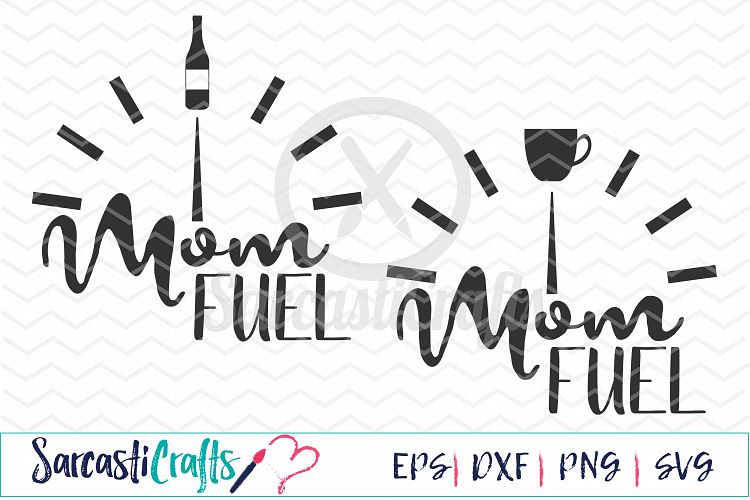 Mom Fuel - Digital Printable - Cuttable File - Digital Download - SVG EPS PNG DXF 