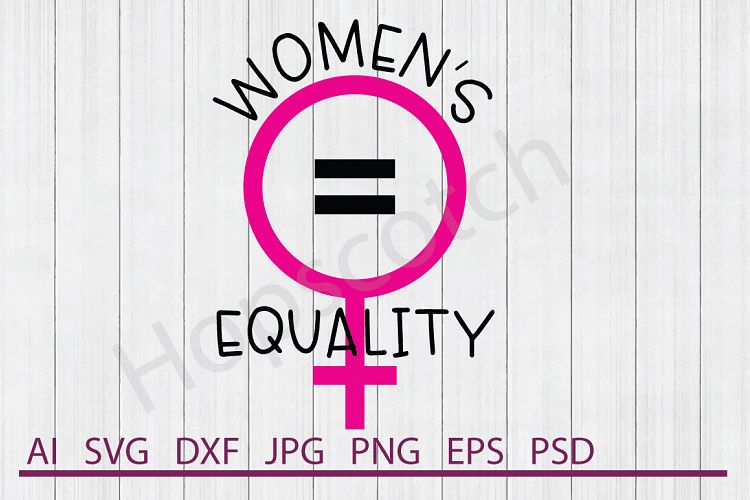 Womens Equality SVG, DXF File, Cuttable File