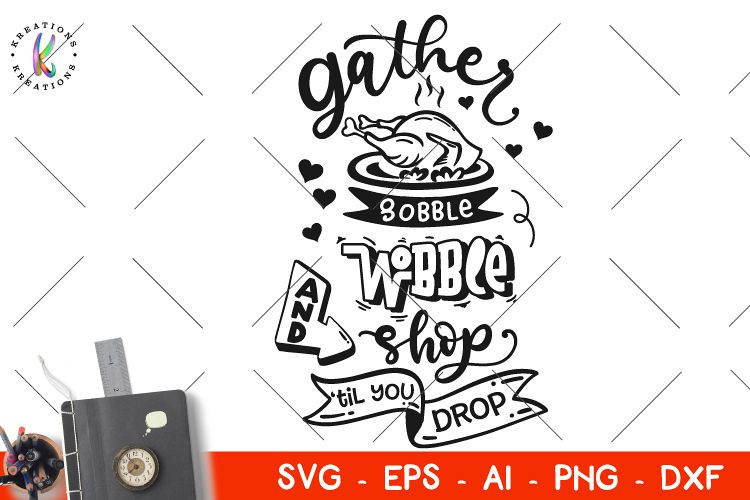 Gather gobble wobble and shop til you drop svg Thanksgiving