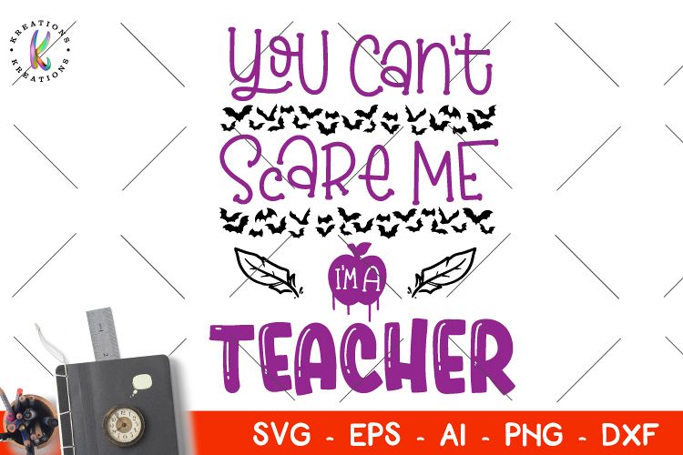 You cant scare me Im a teacher svg Halloween svg Teacher