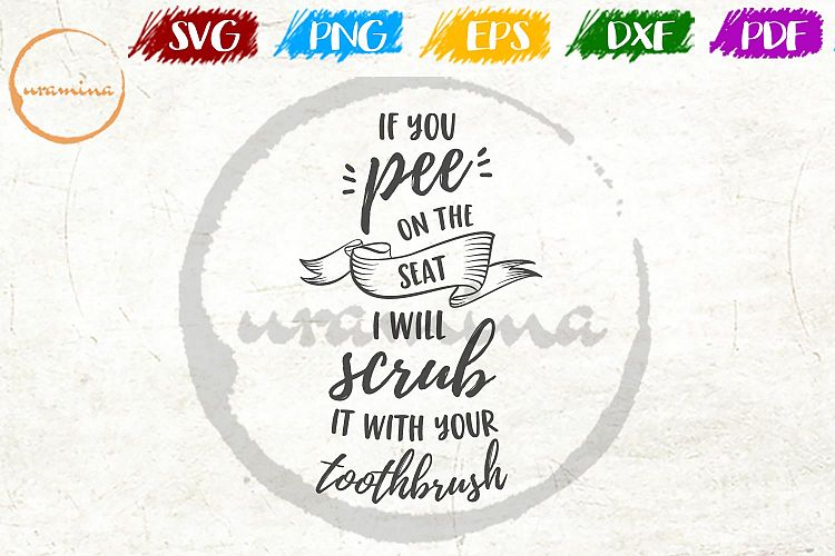 Download If You Pee On The Seat Funny Bathroom Quote SVG PDF PNG ...