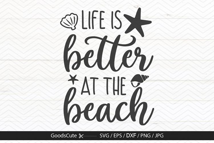 Life is Better at the Beach - SVG DXF JPG PNG EPS