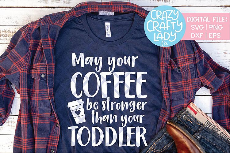 May Your Coffee Be Stronger SVG DXF EPS PNG Cut File