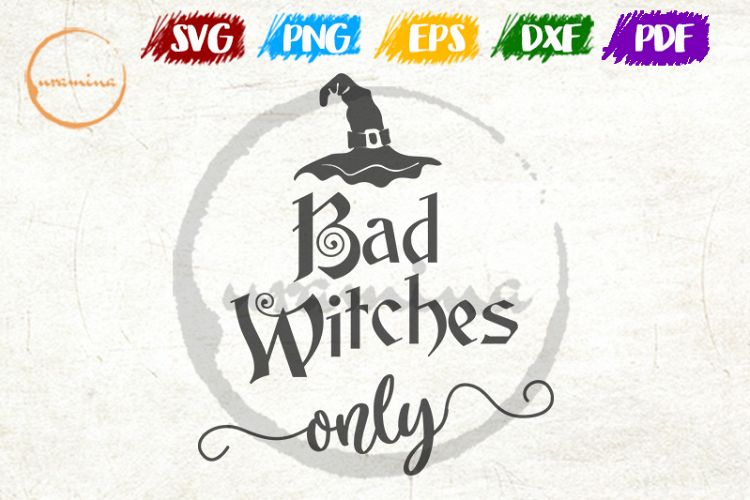 Bad Witches Only SVG Cut Files   PDF Printable Halloween